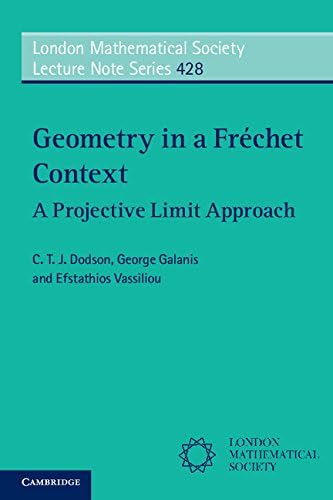 Geometry in a Fréchet Context: A Projective Limit Approach (London Mathematical Society Lecture Note Series Book 428)