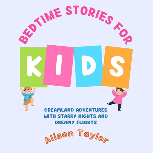 Bedtime Stories for Kids: Dreamland Adventures with Starry Nights and Dreamy Flights : Alison Taylor episode artwork