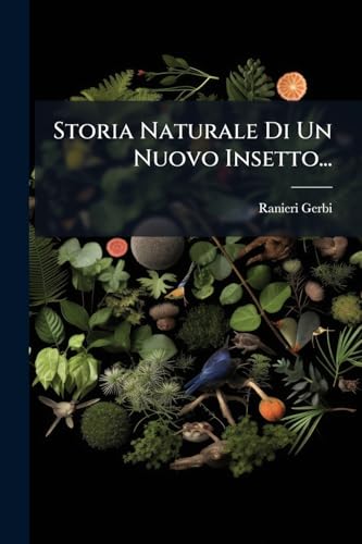 Storia Naturale Di Un Nuovo Insetto... (Italian Edition)