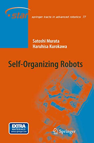 Self-Organizing Robots (Springer Tracts in Advanced Robotics, 77)