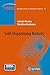 Self-Organizing Robots (Springer Tracts in Advanced Robotics, 77)