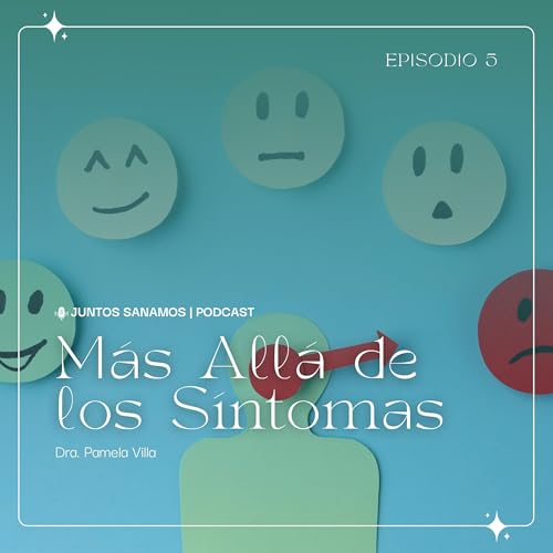 Page de couverture de Ep. 5 - Más Allá de los Síntomas: ¿Cómo la salud emocional impacta en tu salud física?