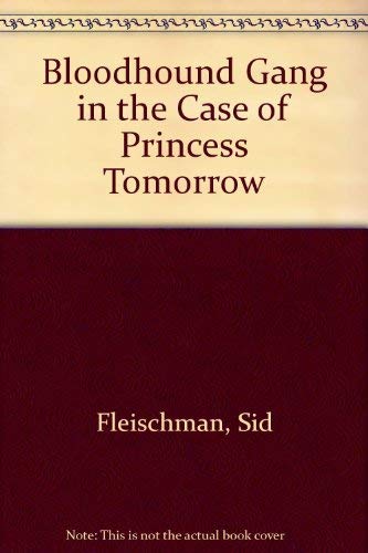 The Case of Princess Tomorrow (The Bloodhound G... 039494674X Book Cover