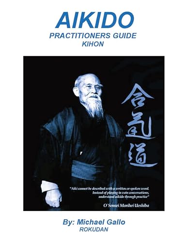 Aikido Practitioners Guide: Kihon