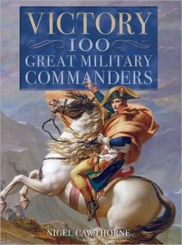 Military Commanders: The 100 Greatest Throughout History