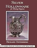 Silver Hollowware for Dining Elegance: Coin & Sterling (Schiffer Book for Collectors)
