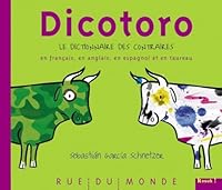 DICOTORO - DICTIONNAIRE DES CONTRAIRES EN FRANCAIS, ESP 2355040427 Book Cover
