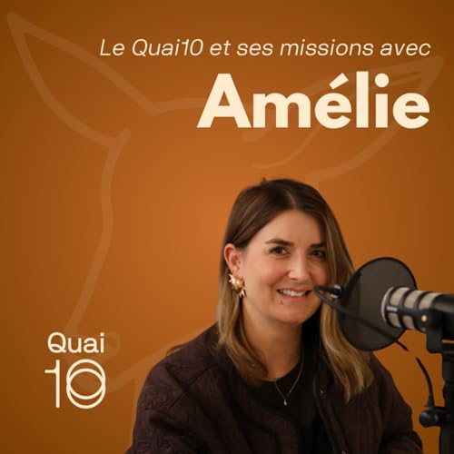 Le Quai10 et ses missions avec Am&eacute;lie