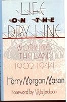 Life on the Dry Line: Working the Land, 1902-1944 1555911226 Book Cover