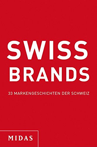 SWISS BRANDS: Wie Toblerone, Swatch, Maggi & Co. die Welt erobert haben
