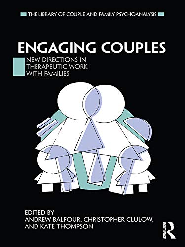 Engaging Couples: New Directions in Therapeutic Work with Families (The Library of Couple and Family Psychoanalysis)      1st Edition, Kindle Edition