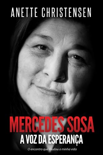 Mercedes Sosa - A Voz da Esperança: O encontro que mudou a minha vida (Portuguese Edition)