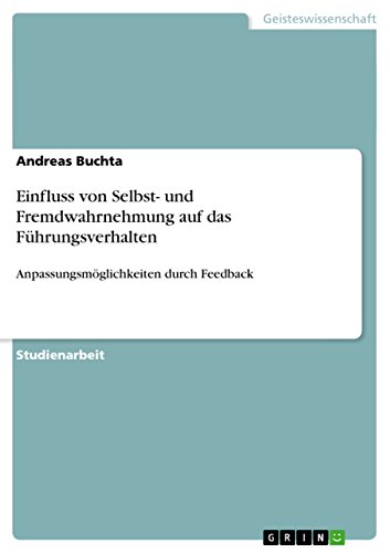 Einfluss von Selbst- und Fremdwahrnehmung auf das Führungsverhalten: Anpassungsmöglichkeiten durch Feedback