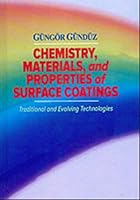 Chemistry, Materials, and Properties of Surface Coatings: Traditional and Evolving Technologies Güngör Gündüz 1605950661 Book Cover