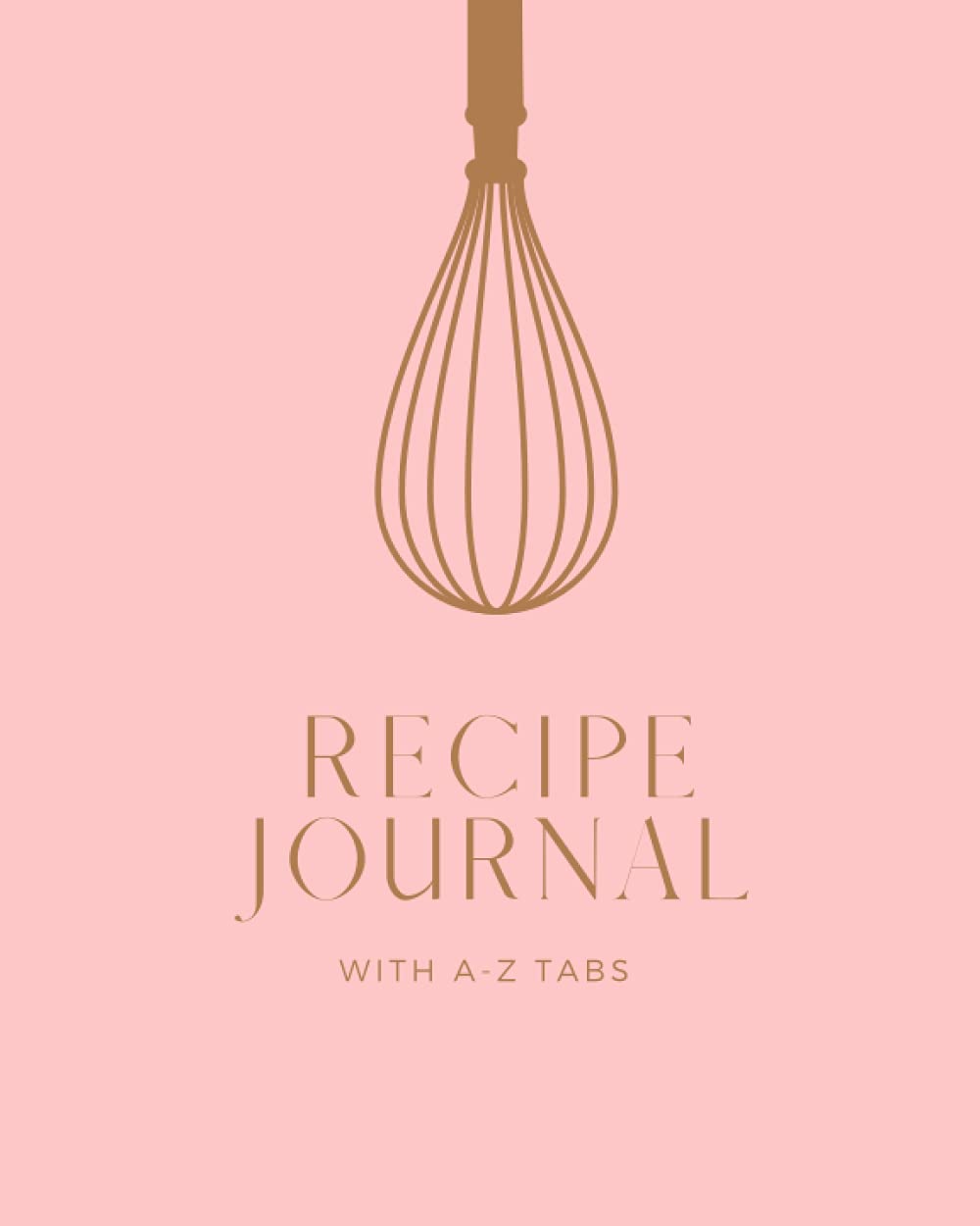 Recipe Journal With AZ Tabs Printed Blank Recipe Book to Write In (130 Recipes) Journals