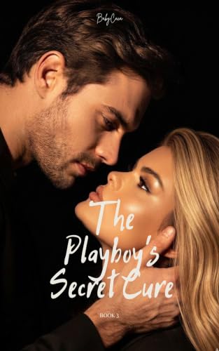 The Playboy's Secret Cure : Book 3