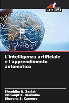 L'intelligenza artificiale e l'apprendimento automatico (Italian Edition)