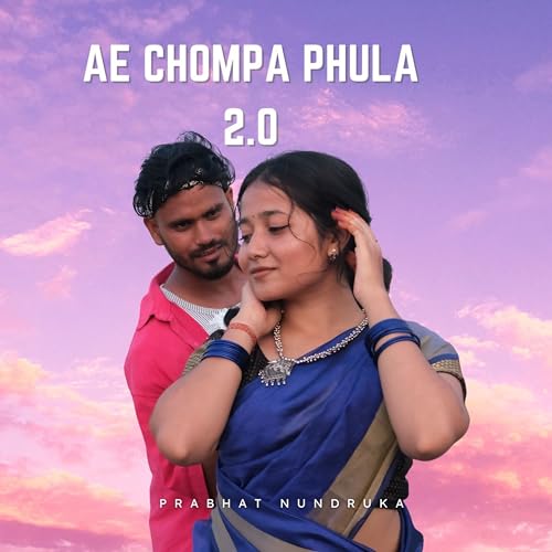  Ae Chompa Phula 2.0