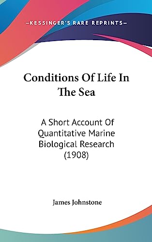 Conditions Of Life In The Sea: A Short Account Of Quantitative Marine Biological Research (1908)