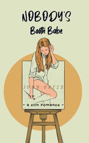 Nobody's Booth Babe: A con romance