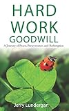 Hard Work & Goodwill: A Journey of Peace, Perseverance, and Redemption