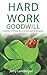 Hard Work & Goodwill: A Journey of Peace, Perseverance, and Redemption