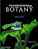 FOUNDATIONS OF BOTANY: A High School & College-Level Introduction to Plant Biology