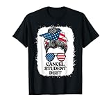 Cancel Student Loan, Student Loan Forgiveness Messy Bun USA T-Shirt