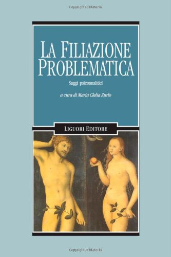 La filiazione problematica. Saggi psicoanalitici