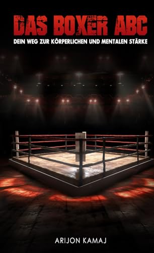 Das Boxer ABC | Boxen verstehen & trainieren: Boxer werden durch diese Schritt für Schritt...