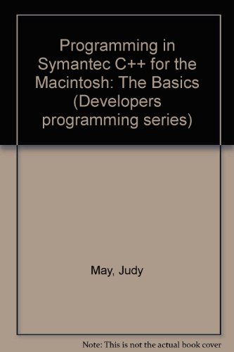 Symantec C++ for the Macintosh: The Basics/Book and Disk  