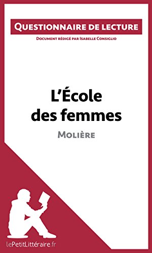 L'École des femmes de Molière: Questionnaire de lecture (LEPETITLITTERAIRE.FR) Francais PDF