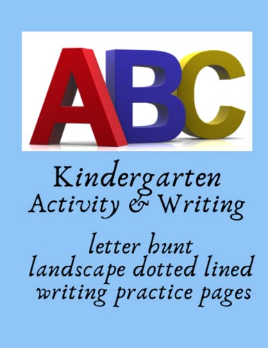 Kindergarten ABC Activity & Writing, 8.5x11, 223 pages total, includes landscape dotted writing paper, 1 "belongs to" page, 52 pages letter activity ... with that letter" is displayed in the center