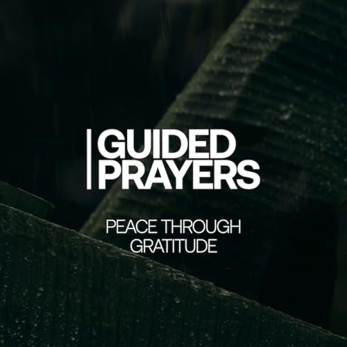 Let Gratitude Guide Your Soul | Guided Prayers