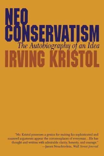 Neoconservatism: The Autobiography of an Idea: Written by Irvin Kristol, 1999 Edition, (1st Elephant Paperback Ed) Publisher: Ivan R Dee [Paperback]