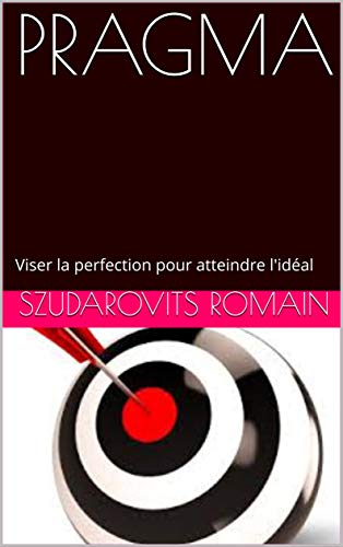  PRAGMA: Viser la perfection pour atteindre l'idéal PDF Ebook En Ligne