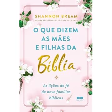 Capa do livro O que dizem as mães e filhas da Bíblia: As lições de fé de nove famílias bíblicas