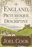  England, Picturesque and Descriptive: An American traveler’s 19th-century tour of castles, cathedrals, and countryside — a richly illustrated guide to the charm and heritage of old England.