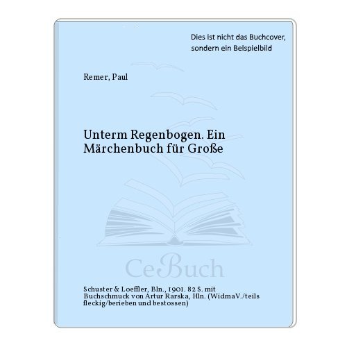 Unterm Regenbogen. Ein Märchenbuch für Große