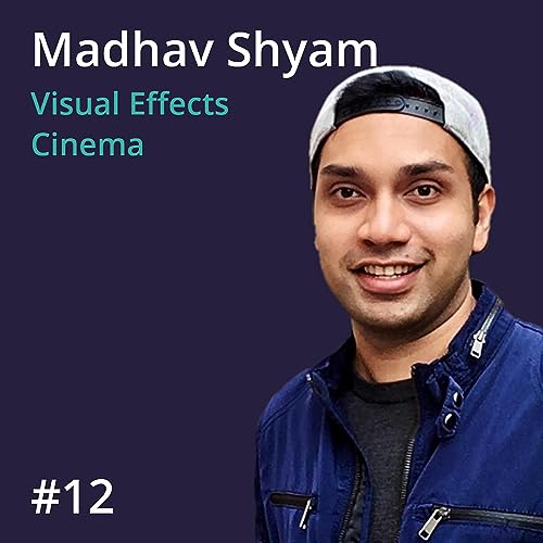 Madhav Shyam: Visual Effects and Cinema #12