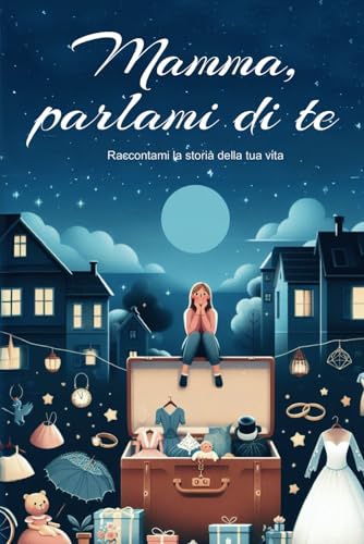 Mamma, parlami di te: Regali originali e personalizzati per la festa della mamma, compleanno, Natale | Un libro di più di 120 domande per conoscere la ... per dire: Mamma, ti amo, raccontami di te.