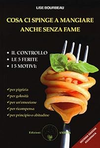 Vedi scheda su Amazon Cosa ci spinge a mangiare anche senza fame