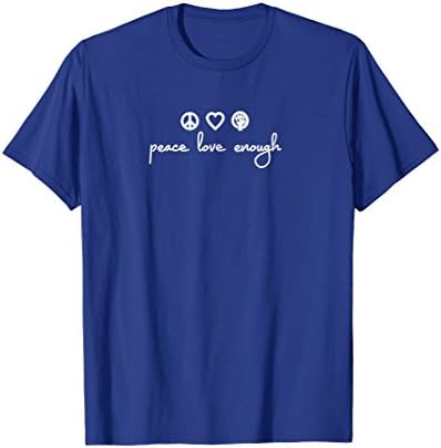 Peace Love Enough Political T-shirt