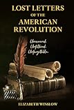 Lost Letters of the American Revolution: Uncovered • Unfiltered • Unforgettable
