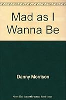 Mad as I Wanna Be 1869585615 Book Cover