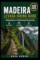 Madeira Levada Hiking Guide: Walking Routes, Trail Planning & Practical Tips B0HDTT33V2 Book Cover