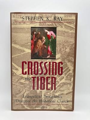 Crossing the Tiber: Evangelical Protestants Discover the Historical Church