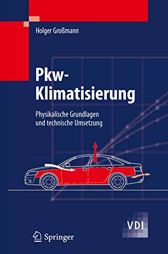 Pkw-Klimatisierung: Physikalische Grundlagen und technische Umsetzung (VDI-Buch) Pkw-Klimatisierung: Physikalische Grundlagen und technische Umsetzung (VDI-Buch)