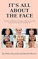 It's All About the Face: A Master Esthetician Schools a Clueless Attorney About the Ins and Outs of Skincare 1968253718 Book Cover