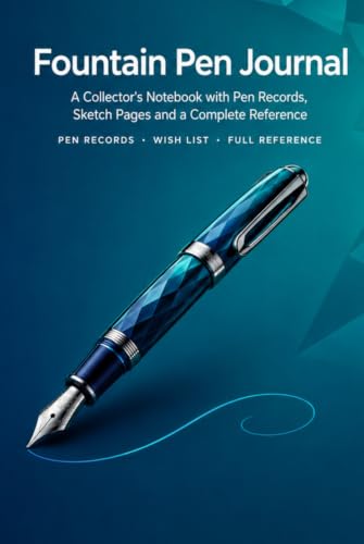 Fountain Pen Journal: A Collector's Notebook with 86 Pen Records, Writing Samples, Wish List and Complete Reference | Hardcover